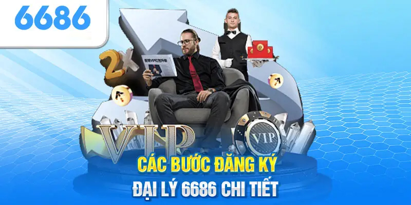 Các bước thực hiện mở đại lý 6686 dễ dàng và hiệu quả