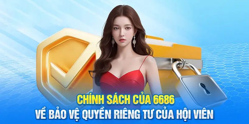 Chính sách từ 6686 cung cấp mang lại sự an toàn tuyệt đối