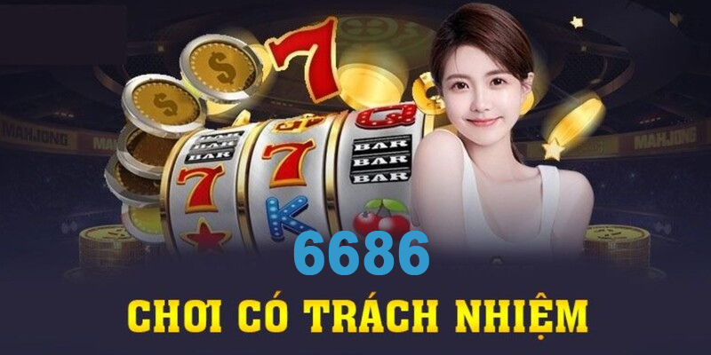 Các điều cơ bản khi chơi có trách nhiệm tại 6686 yêu cầu