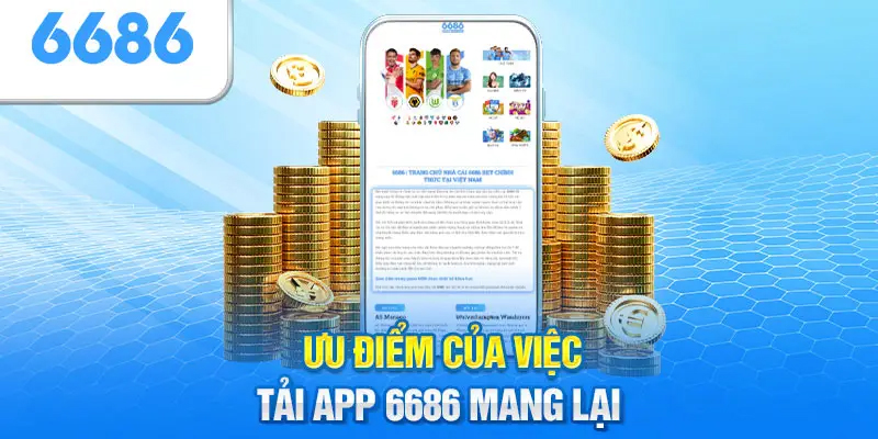 Sử dụng app 6686 với nhiều giá trị nổi bật