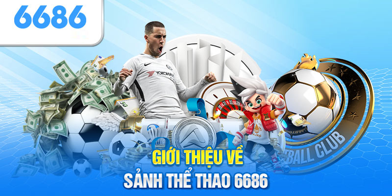 Sơ bộ về sảnh game 6686 thể thao là gì?