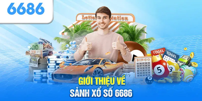 Sơ bộ về sảnh game 6686 xổ số là gì?